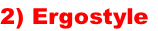 2) Ergostyle